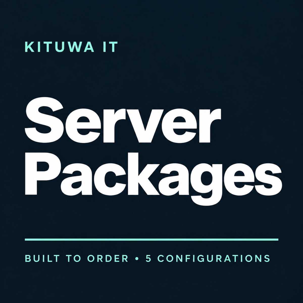 Kituwa IT Server Packages — built to order with five configurations