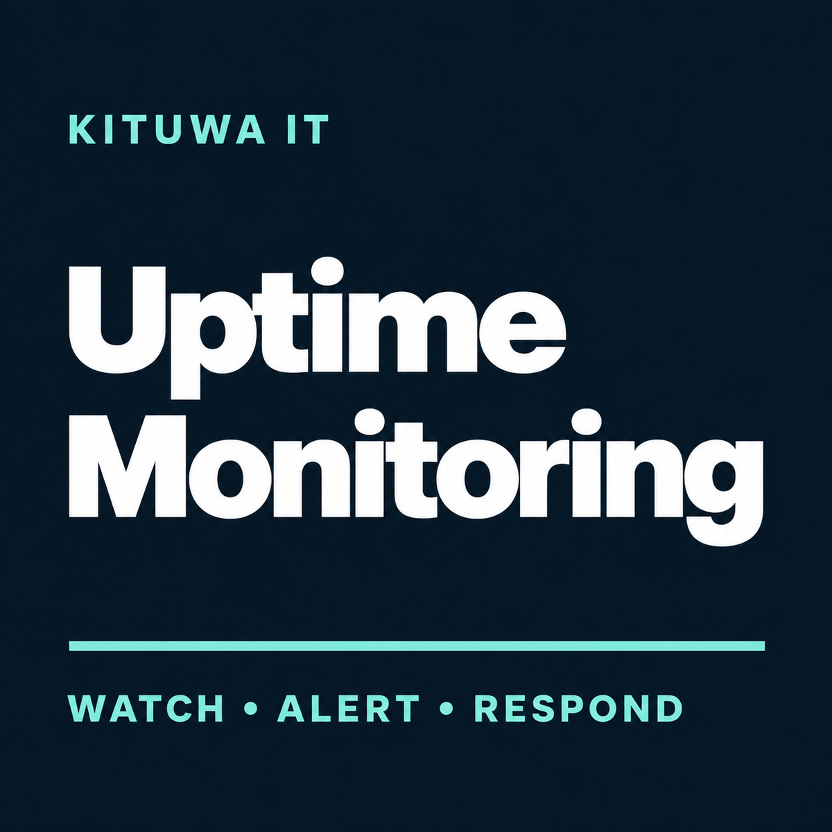 Kituwa IT Uptime Monitoring — Watch, Alert, Respond